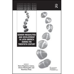 Gender Inequalities and Development in Latin America During the Twentieth Century Gender Inequalities and Development in Latin America During the Twentieth Century