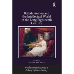 British Women and the Intellectual World in the Long Eighteenth Century British Women and the Intellectual World in the Long Eighteenth Century