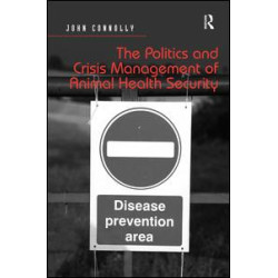 The Politics and Crisis Management of Animal Health Security The Politics and Crisis Management of Animal Health Security