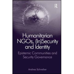Humanitarian NGOs, (In)Security and Identity Humanitarian NGOs, (In)Security and Identity