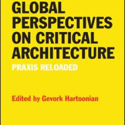 Global Perspectives on Critical Architecture Global Perspectives on Critical Architecture