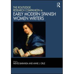The Routledge Research Companion to Early Modern Spanish Women Writers The Routledge Research Companion to Early Modern Spanish Women Writers