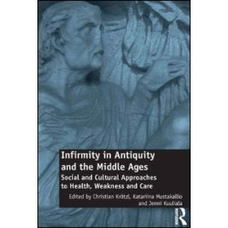 Infirmity in Antiquity and the Middle Ages Infirmity in Antiquity and the Middle Ages