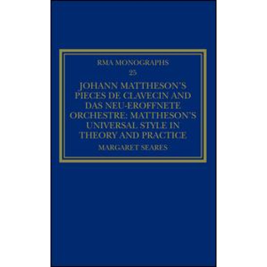 Johann Mattheson’s Pièces de clavecin and Das neu-eröffnete Orchestre Johann Mattheson’s Pièces de clavecin and Das neu-eröffnete Orchestre
