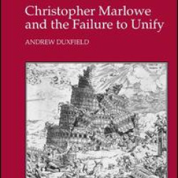 Christopher Marlowe and the Failure to Unify Christopher Marlowe and the Failure to Unify