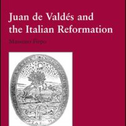 Juan de Valdés and the Italian Reformation