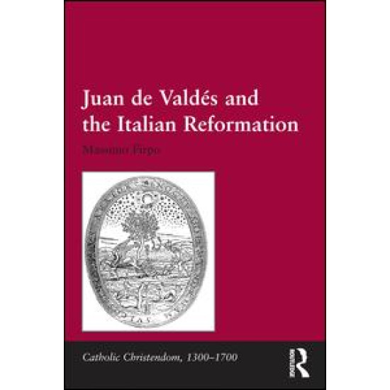 Juan de Valdés and the Italian Reformation