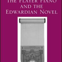The Player Piano and the Edwardian Novel