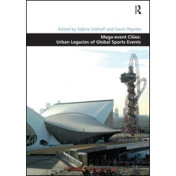 Mega-event Cities: Urban Legacies of Global Sports Events Mega-event Cities: Urban Legacies of Global Sports Events