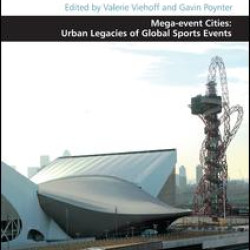 Mega-event Cities: Urban Legacies of Global Sports Events Mega-event Cities: Urban Legacies of Global Sports Events