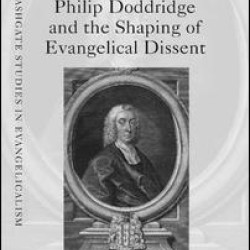 Philip Doddridge and the Shaping of Evangelical Dissent