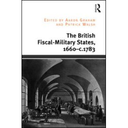 The British Fiscal-Military States, 1660-c.1783 The British Fiscal-Military States, 1660-c.1783