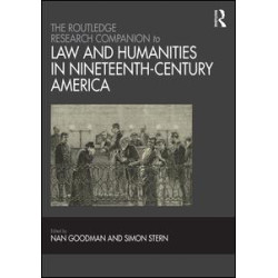 The Routledge Research Companion to Law and Humanities in Nineteenth-Century America The Routledge Research Companion to Law and Humanities in Nineteenth-Century America