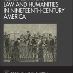 The Routledge Research Companion to Law and Humanities in Nineteenth-Century America The Routledge Research Companion to Law and Humanities in Nineteenth-Century America