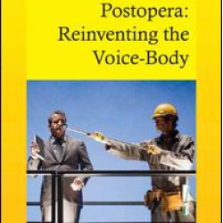 Postopera: Reinventing the Voice-Body