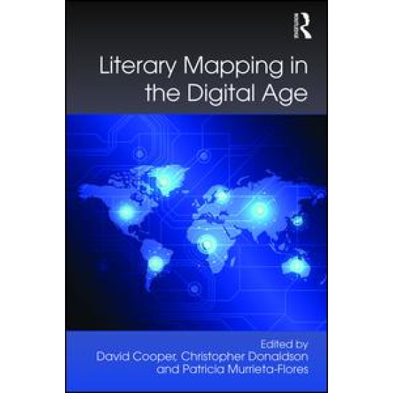 Literary Mapping in the Digital Age Literary Mapping in the Digital Age