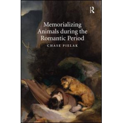 Memorializing Animals during the Romantic Period Memorializing Animals during the Romantic Period