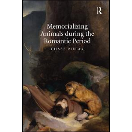 Memorializing Animals during the Romantic Period Memorializing Animals during the Romantic Period