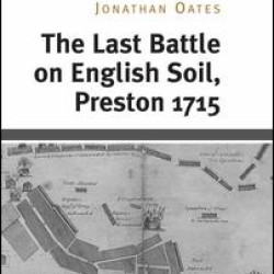 The Last Battle on English Soil, Preston 1715 The Last Battle on English Soil, Preston 1715