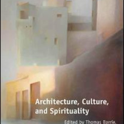 Architecture, Culture, and Spirituality Architecture, Culture, and Spirituality