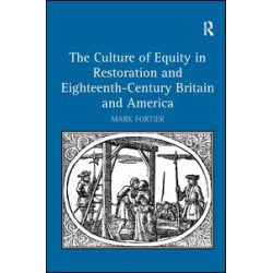 The Culture of Equity in Restoration and Eighteenth-Century Britain and America The Culture of Equity in Restoration and Eighteenth-Century Britain and America