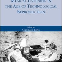 Musical Listening in the Age of Technological Reproduction