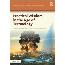 Practical Wisdom in the Age of Technology Practical Wisdom in the Age of Technology