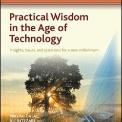 Practical Wisdom in the Age of Technology Practical Wisdom in the Age of Technology