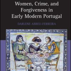 Women, Crime, and Forgiveness in Early Modern Portugal