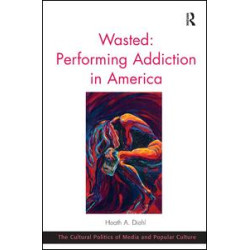 Wasted: Performing Addiction in America