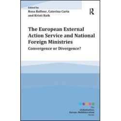The European External Action Service and National Foreign Ministries The European External Action Service and National Foreign Ministries