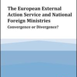 The European External Action Service and National Foreign Ministries The European External Action Service and National Foreign Ministries