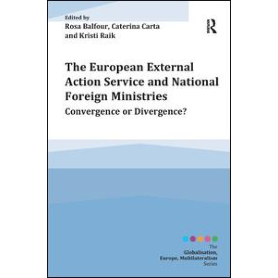 The European External Action Service and National Foreign Ministries The European External Action Service and National Foreign Ministries