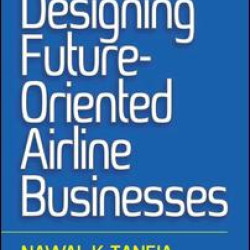 Designing Future-Oriented Airline Businesses Designing Future-Oriented Airline Businesses