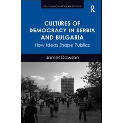 Cultures of Democracy in Serbia and Bulgaria Cultures of Democracy in Serbia and Bulgaria