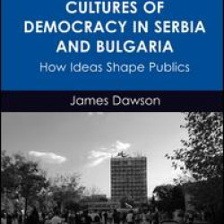 Cultures of Democracy in Serbia and Bulgaria Cultures of Democracy in Serbia and Bulgaria
