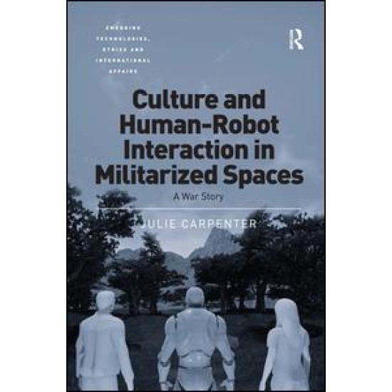 Culture and Human-Robot Interaction in Militarized Spaces Culture and Human-Robot Interaction in Militarized Spaces