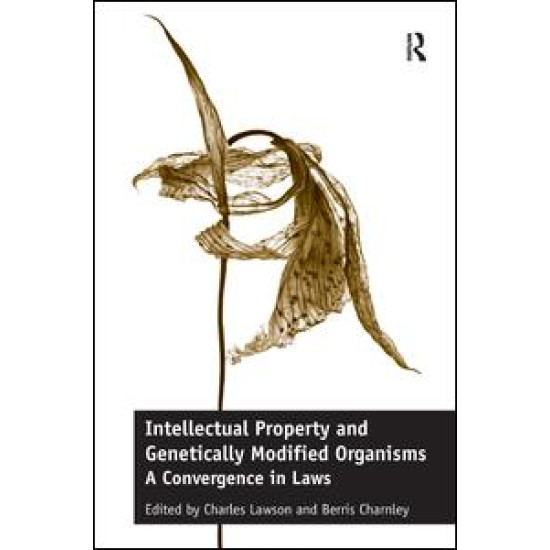 Intellectual Property and Genetically Modified Organisms Intellectual Property and Genetically Modified Organisms