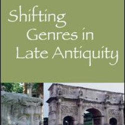 Shifting Genres in Late Antiquity Shifting Genres in Late Antiquity