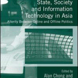 State, Society and Information Technology in Asia State, Society and Information Technology in Asia