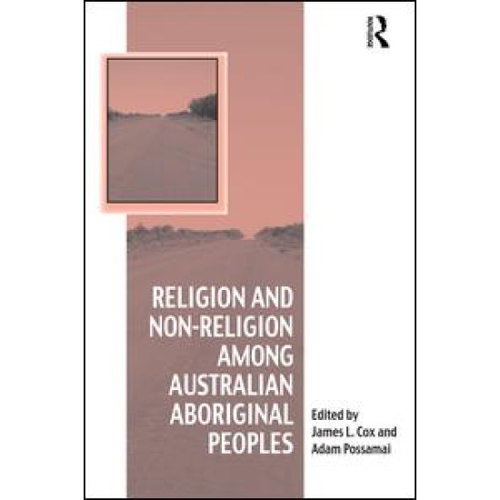 Religion and Non-Religion among Australian Aboriginal Peoples Religion and Non-Religion among Australian Aboriginal Peoples
