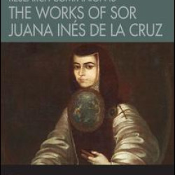 The Routledge Research Companion to the Works of Sor Juana Inés de la Cruz The Routledge Research Companion to the Works of Sor Juana Inés de la Cruz