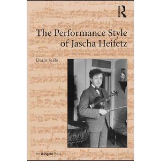 The Performance Style of Jascha Heifetz The Performance Style of Jascha Heifetz