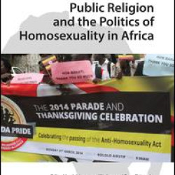 Public Religion and the Politics of Homosexuality in Africa