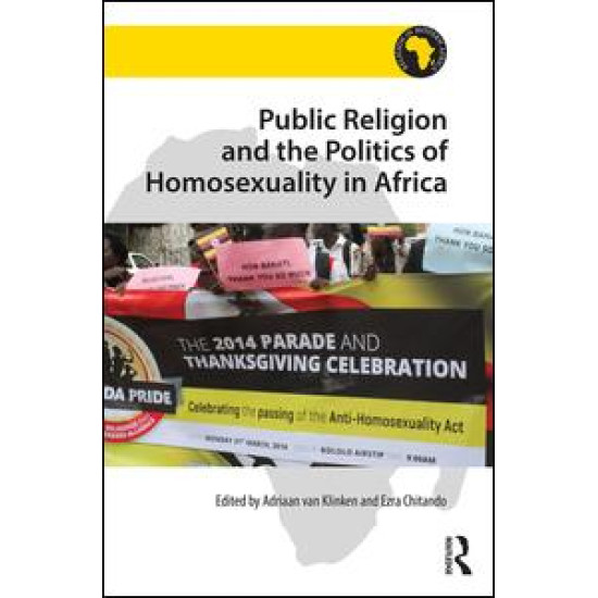 Public Religion and the Politics of Homosexuality in Africa Public Religion and the Politics of Homosexuality in Africa