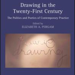 Drawing in the Twenty-First Century Drawing in the Twenty-First Century