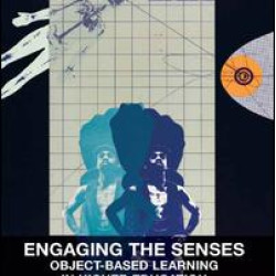 Engaging the Senses: Object-Based Learning in Higher Education Engaging the Senses: Object-Based Learning in Higher Education