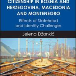 Citizenship in Bosnia and Herzegovina, Macedonia and Montenegro Citizenship in Bosnia and Herzegovina, Macedonia and Montenegro