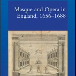 Masque and Opera in England, 1656-1688 Masque and Opera in England, 1656-1688