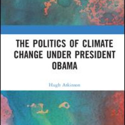 The Politics of Climate Change under President Obama The Politics of Climate Change under President Obama